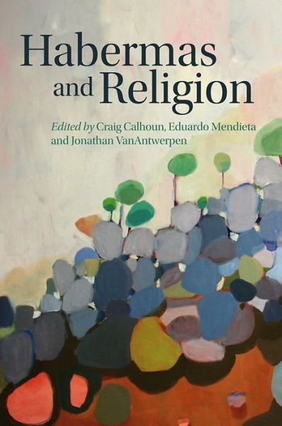 Cover for Calhoun, Craig (New York University) · Habermas and Religion (Innbunden bok) (2013)