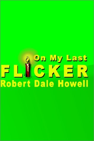 Cover for Robert Dale Howell · On My Last Flicker (Paperback Book) (2002)