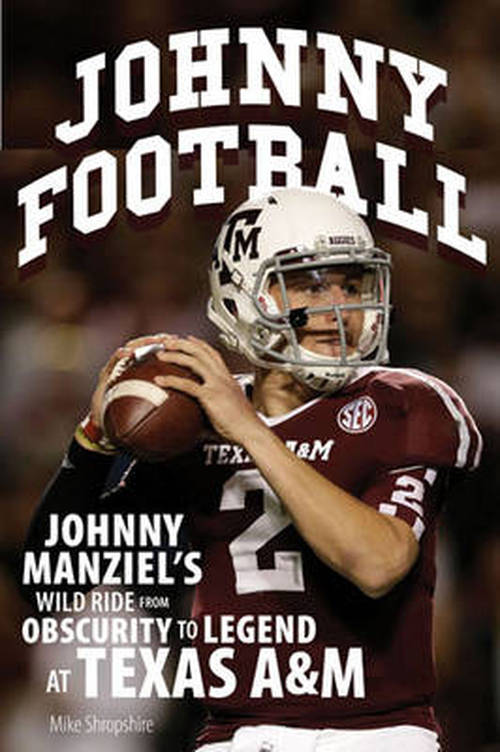 Cover for Mike Shropshire · Johnny Football: Johnny Manziel's Wild Ride from Obscurity to Legend at Texas A&amp;M (Paperback Book) (2014)