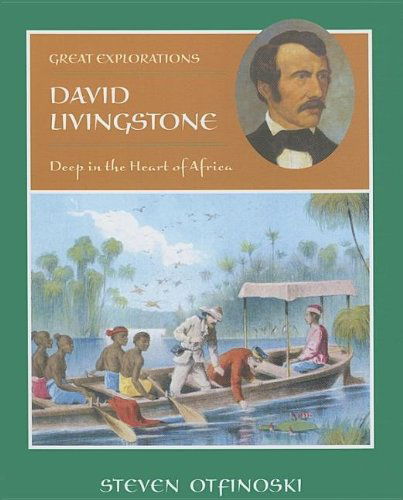 Cover for Steven Otfinoski · David Livingstone: Deep in the Heart of Africa (Great Explorations (Benchmark)) (Hardcover Book) (2007)