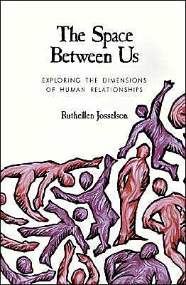 Cover for Ruthellen H. Josselson · The Space between Us: Exploring the Dimensions of Human Relationships (Paperback Book) [New edition] (1995)