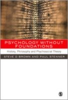 Cover for Steven Brown · Psychology without Foundations: History, Philosophy and Psychosocial Theory (Innbunden bok) (2009)