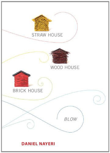 Cover for Daniel Nayeri · Straw House, Wood House, Brick House, Blow: Four Novellas by Daniel Nayeri (Hardcover Book) [First edition] (2011)