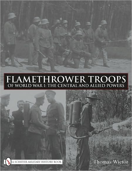 Cover for Thomas Wictor · Flamethrower Troops of World War I: The Central and Allied Powers (Gebundenes Buch) (2010)