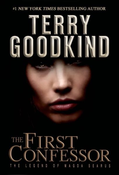 Cover for Terry Goodkind · The First Confessor: The Legend of Magda Searus - A Sword of Truth Prequel - The Legend of Magda Searus (Paperback Book) (2015)