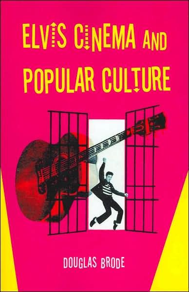 Cover for Douglas Brode · Elvis Cinema and Popular Culture (Pocketbok) (2006)