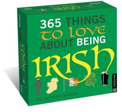 Cover for Universe Publishing · 365 Things to Love About Being Irish 2021 Day-to-Day Calendar (Calendar) (2020)
