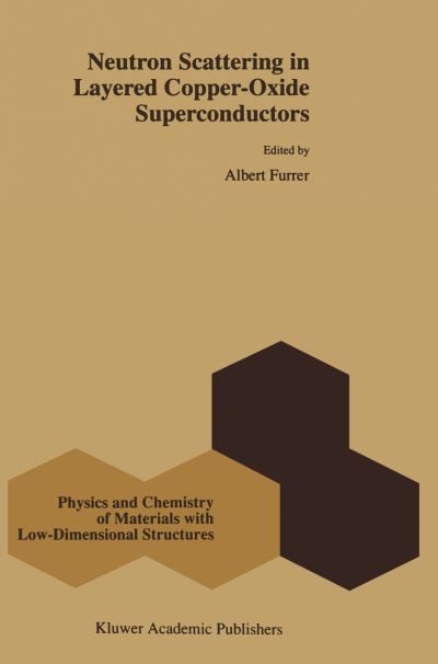 Cover for Albert Furrer · Neutron Scattering in Layered Copper-oxide Superconductors - Physics and Chemistry of Materials with Low-dimensional Structures (Hardcover Book) (1998)
