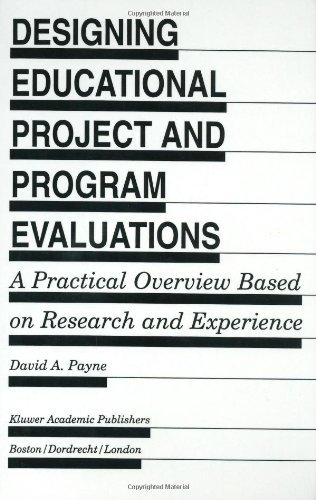 Cover for David A. Payne · Designing Educational Project and Program Evaluations: A Practical Overview Based on Research and Experience - Evaluation in Education and Human Services (Gebundenes Buch) [1994 edition] (1994)