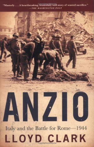 Cover for Lloyd Clark · Anzio: Italy and the Battle for Rome - 1944 (Paperback Book) (2007)