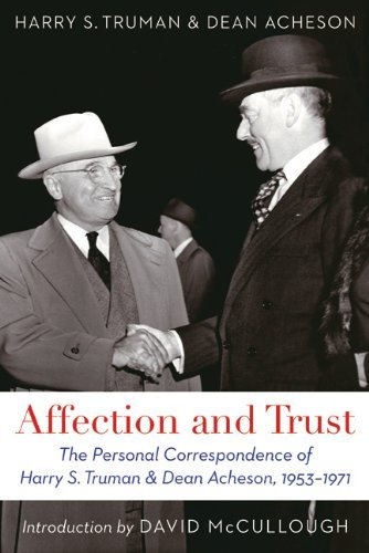 Affection and Trust: the Personal Correspondence of Harry S. Truman and Dean Acheson, 1953-1971 - Dean Acheson - Books - University of Nebraska Press - 9780803245266 - March 1, 2013