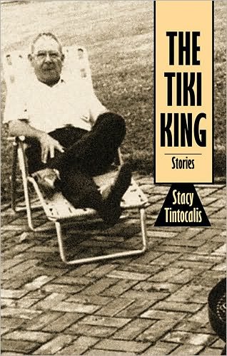 Cover for Stacy Tintocalis · The Tiki King: Stories (Gebundenes Buch) (2010)