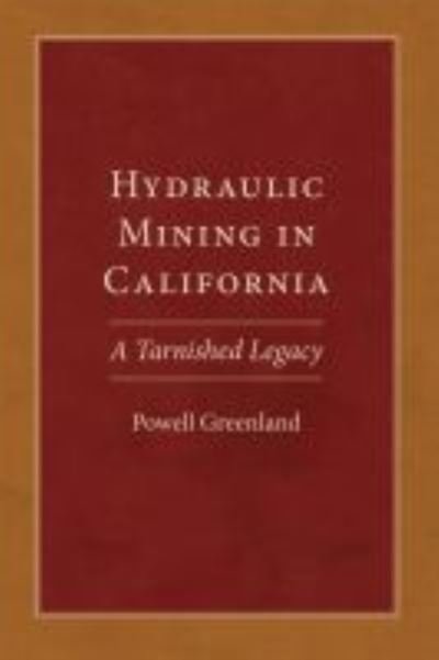 Cover for Powell Greenland · Hydraulic Mining in California: A Tarnished Legacy - Western Lands and Waters Series (Paperback Bog) (2022)
