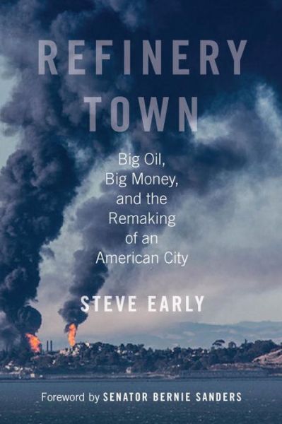 Cover for Steve Early · Refinery Town: Big Oil, Big Money, and the Remaking of an American City (Hardcover Book) (2017)