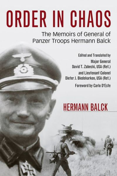 Order in Chaos: The Memoirs of General of Panzer Troops Hermann Balck - Foreign Military Studies - Hermann Balck - Books - The University Press of Kentucky - 9780813161266 - June 23, 2015