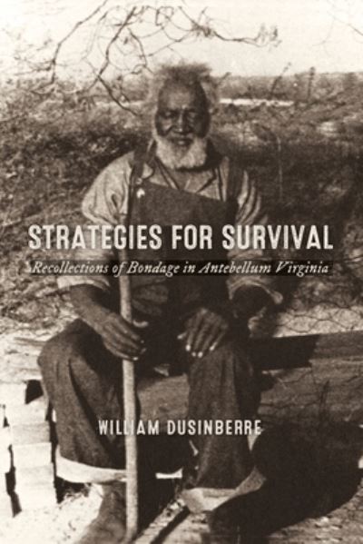 Cover for William Dusinberre · Strategies for Survival: Recollections of Bondage in Antebellum Virginia - Carter G. Woodson Institute Series (Paperback Book) (2021)