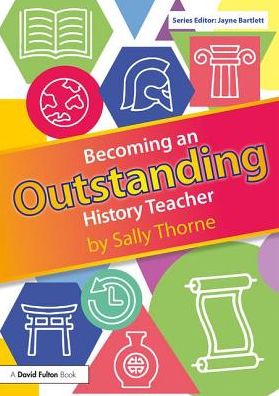 Cover for Sally Thorne · Becoming an Outstanding History Teacher - Becoming an Outstanding Teacher (Paperback Book) (2018)