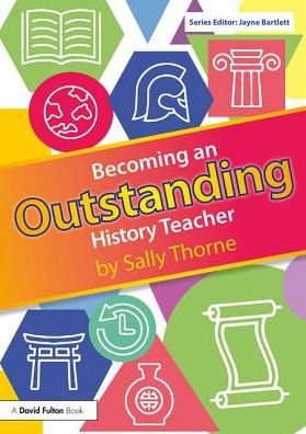 Cover for Sally Thorne · Becoming an Outstanding History Teacher - Becoming an Outstanding Teacher (Paperback Bog) (2018)