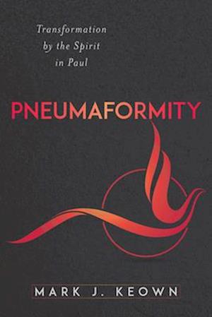 Cover for Mark J Keown · Pneumaformity: Transformation by the Spirit in Paul (Paperback Book) (2025)