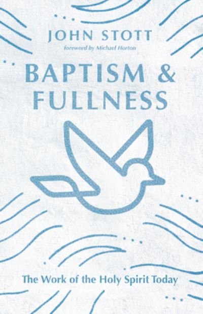 Cover for John Stott · Baptism and Fullness – The Work of the Holy Spirit Today (Paperback Book) (2021)