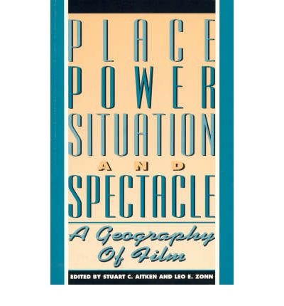 Cover for Aitken, Stuart C, Professor · Place, Power, Situation and Spectacle: A Geography of Film (Pocketbok) (1994)