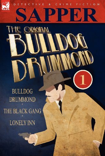 Cover for Sapper · The Original Bulldog Drummond: 1-Bulldog Drummond, the Black Gang &amp; Lonely Inn (Innbunden bok) (2010)