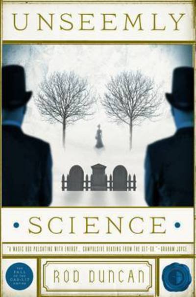 Cover for Rod Duncan · Unseemly Science: The Second Book in the Fall of the Gas-Lit Empire - The Fall of the Gas-Lit Empire (Paperback Bog) [New edition] (2015)