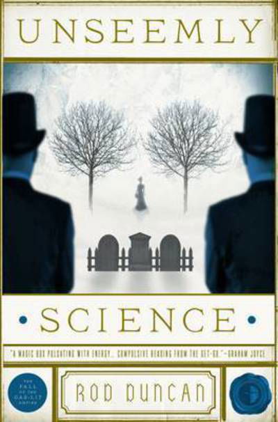 Cover for Rod Duncan · Unseemly Science: The Second Book in the Fall of the Gas-Lit Empire - The Fall of the Gas-Lit Empire (Paperback Book) [New edition] (2015)