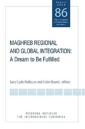 Cover for Gary Clyde Hufbauer · Maghreb Regional and Global Integration – A Dream to Be Fulfilled - Policy Analyses in International Economics (Taschenbuch) (2008)