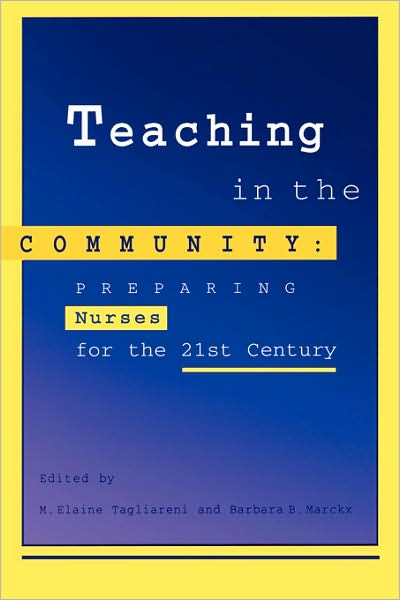 Cover for M Elaine Tagliareni · Teaching in the Community: Preparing Nurses for the 21st Century (Paperback Book) (2007)