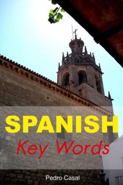 Cover for Pedro Casal · Spanish Key Words: Learn Spanish Easily: 2000-word Vocabulary Arranged by Frequency, with Dictionaries - Oleander Language &amp; Literature S. (Paperback Book) (1992)