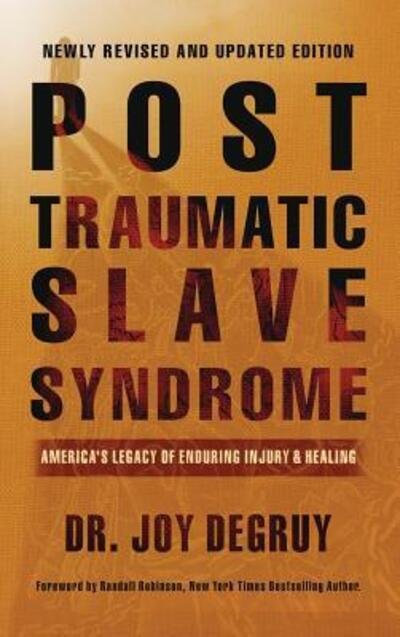 Cover for Joy a Degruy · Post Traumatic Slave Syndrome, Revised Edition :  America's Legacy of Enduring Injury and Healing (Hardcover bog) (2017)