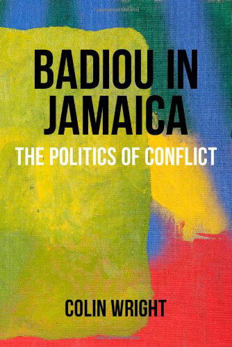 Cover for Colin Wright · Badiou in Jamaica: the Politics of Conflict (Anamnesis) (Paperback Bog) (2013)