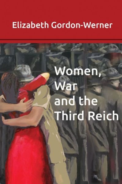 Cover for Elizabeth Gordon-Werner · Women, War and the Third Reich (Paperback Book) (2021)