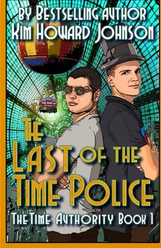 Cover for Kim &quot;Howard&quot; Johnson · The Last of the Time Police (The Time Authority) (Volume 1) (Pocketbok) [First Print edition] (2013)