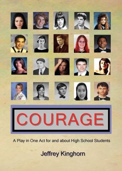 Jeffrey Kinghorn · Courage a Play in One Act for and about High School Students (Paperback Book) (2014)