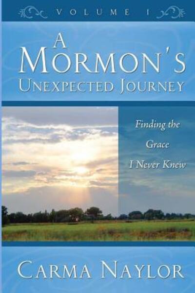 Cover for Carma Naylor · A Mormon's Unexpected Journey (Paperback Book) (2018)