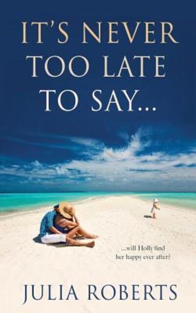 Cover for Julia Roberts · It's Never Too Late to Say... (Paperback Bog) (2016)