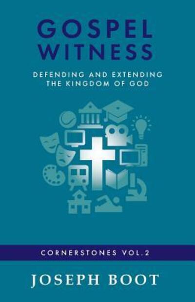 Cover for Joseph Boot · Gospel Witness: Defending and Extending the Kingdom of God - Cornerstones (Paperback Book) (2017)