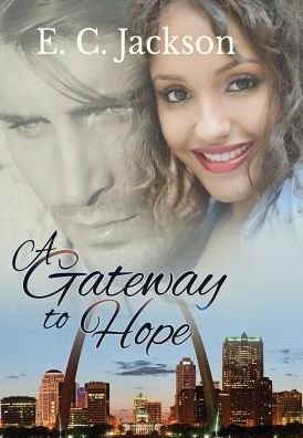 Cover for E C Jackson · A Gateway to Hope (Hardcover bog) (2017)