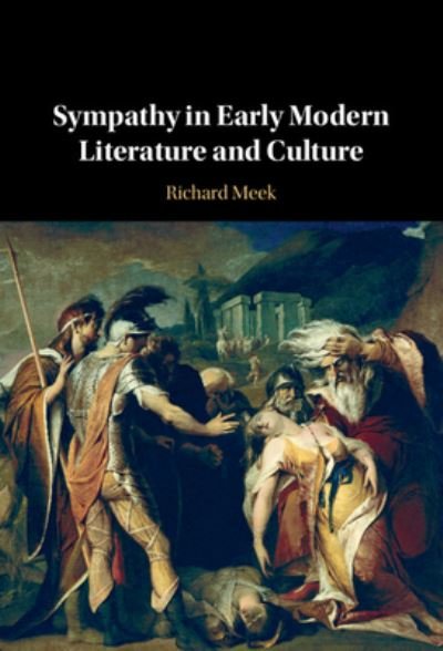 Cover for Meek, Richard (University of Hull) · Sympathy in Early Modern Literature and Culture (Gebundenes Buch) (2023)