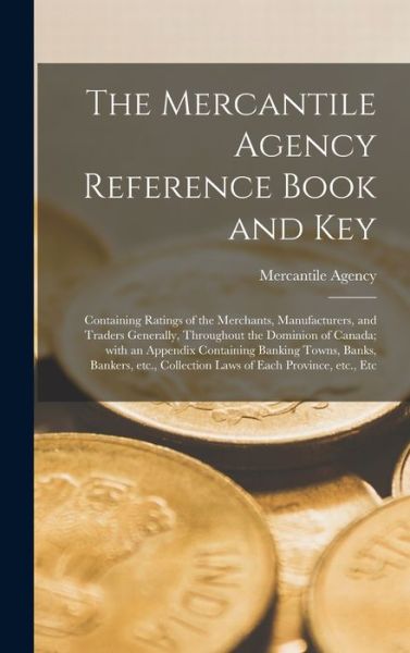 Cover for Mercantile Agency · The Mercantile Agency Reference Book and Key [microform] (Hardcover Book) (2021)