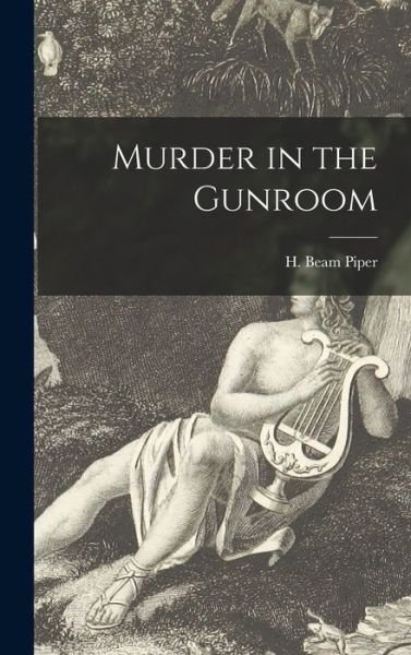 Cover for H Beam Piper · Murder in the Gunroom (Hardcover Book) (2021)