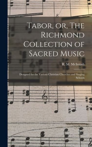 Cover for R M (Rigdon M ) 1836-1889 McIntosh · Tabor, or, The Richmond Collection of Sacred Music (Innbunden bok) (2021)