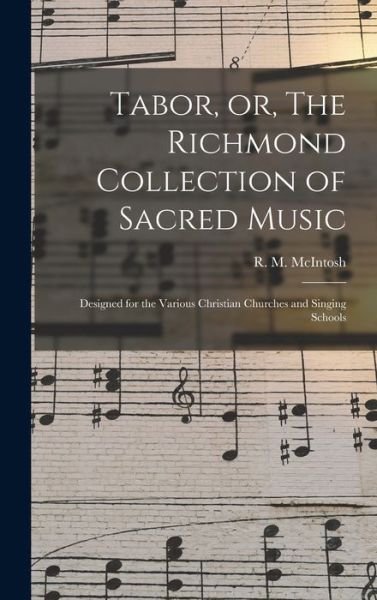 Cover for R M (Rigdon M ) 1836-1889 McIntosh · Tabor, or, The Richmond Collection of Sacred Music (Gebundenes Buch) (2021)