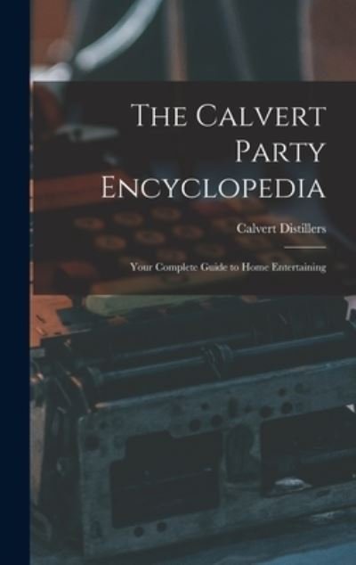 Cover for Calvert Distillers · The Calvert Party Encyclopedia (Hardcover Book) (2021)