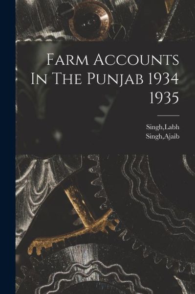 Cover for Labh Singh · Farm Accounts In The Punjab 1934 1935 (Paperback Book) (2021)