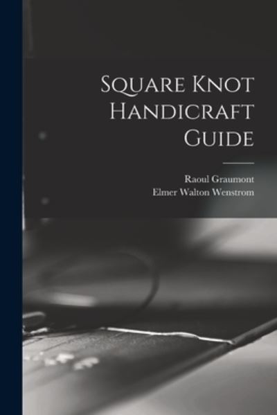 Cover for Raoul 1896- Graumont · Square Knot Handicraft Guide (Paperback Book) (2021)