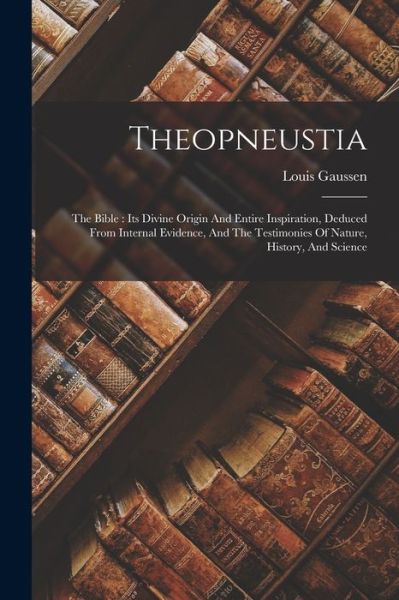 Cover for Louis Gaussen · Theopneustia : The Bible (Book) (2022)