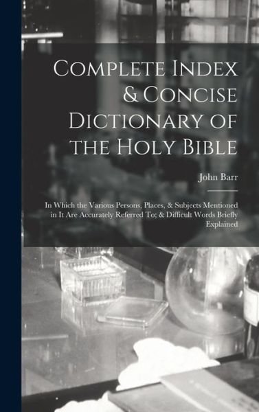 Cover for John Barr · Complete Index &amp; Concise Dictionary of the Holy Bible (Bog) (2022)
